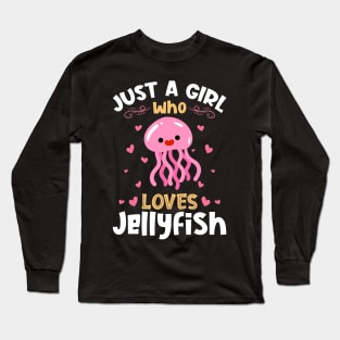 Just a Girl who loves Jellyfish Long Sleeve T-Shirt